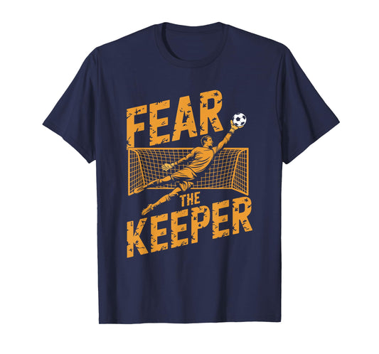 Team Coach and Soccer Player Lover, Fear The Keeper T-Shirt