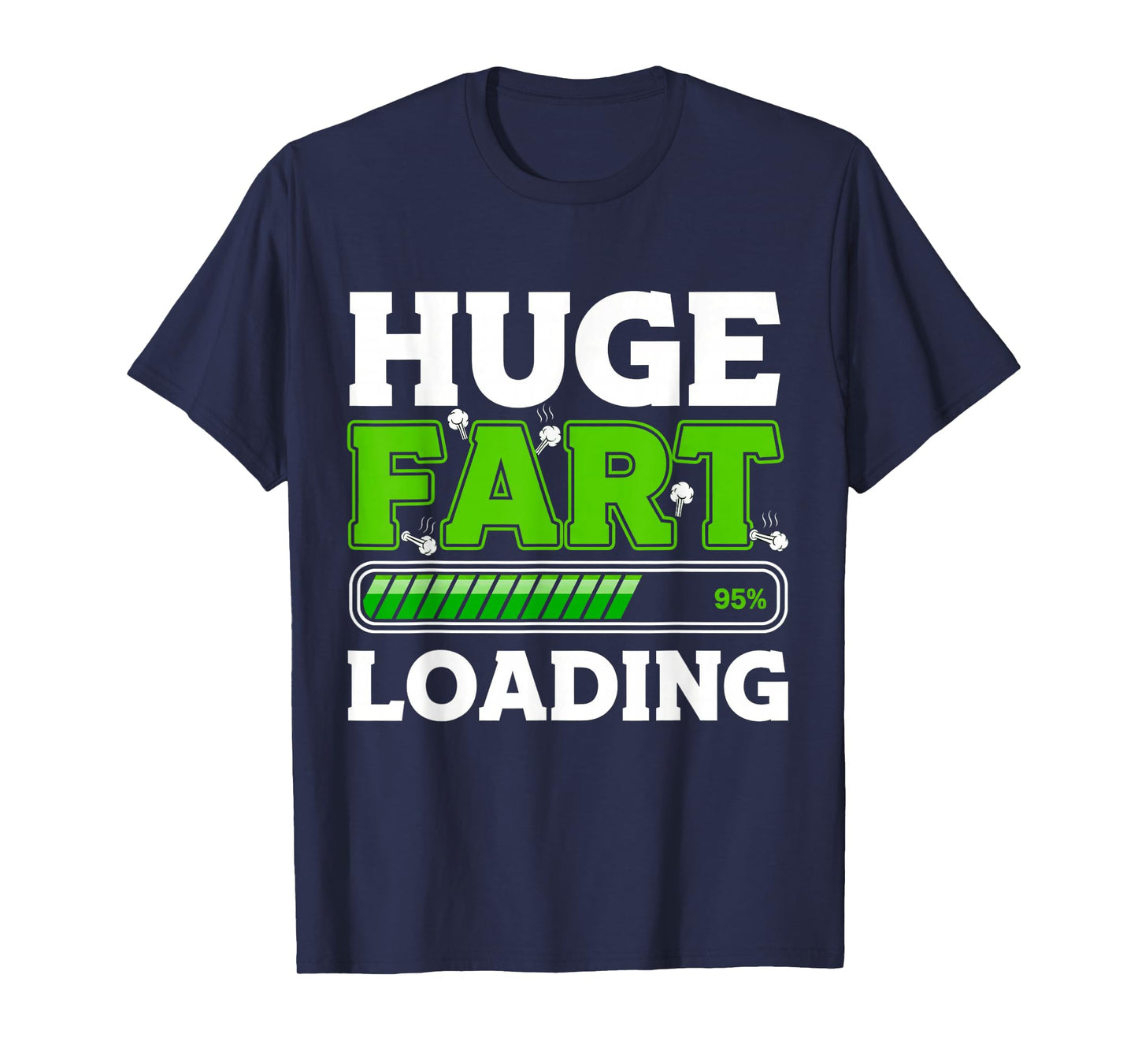 Huge Fart Loading Fart Novelty for Men Women Funny T-Shirt