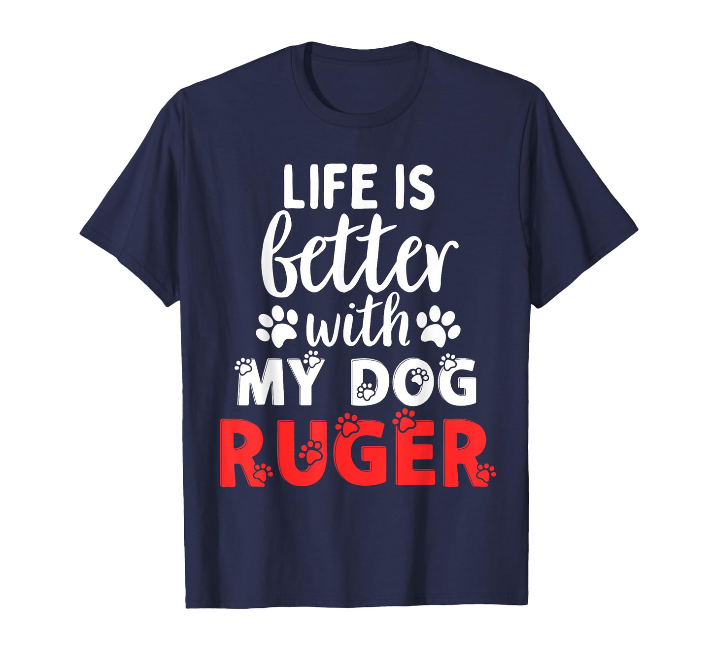 Dog Name Ruger Life Is Better With My Dog Named Ruger T-Shirt