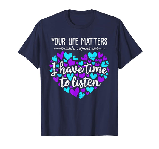 I Have Time to Listen Suicide Prevention Awarenes Positivity T-Shirt