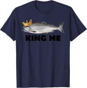 King Me Salmon Fishing T-Shirt