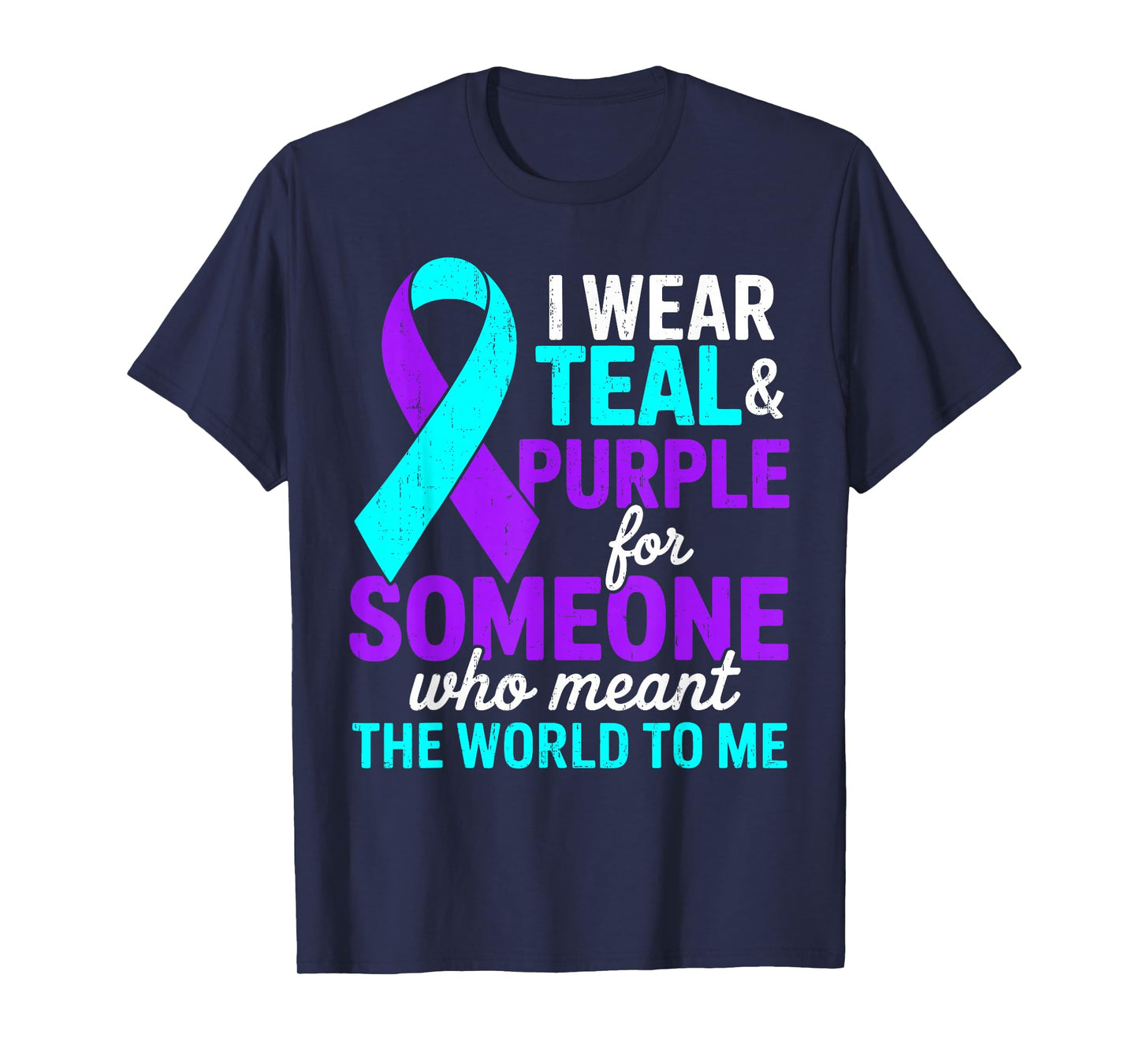 I Wear Teal and Purple for Someone Suicide Prevention T-Shirt