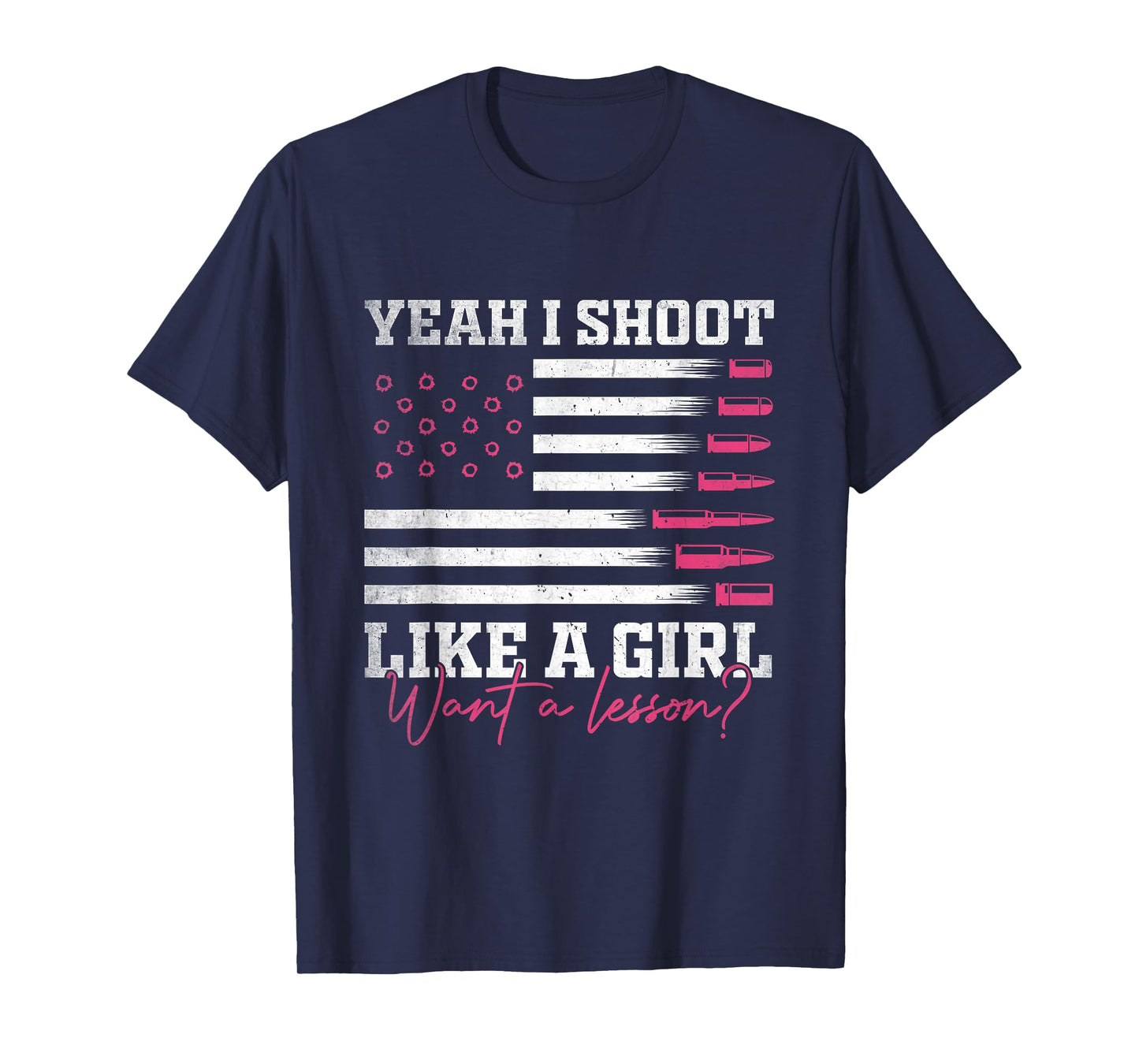 Yeah I Shoot Like A Girl Want A Lesson? Hunting USA Flag T-Shirt