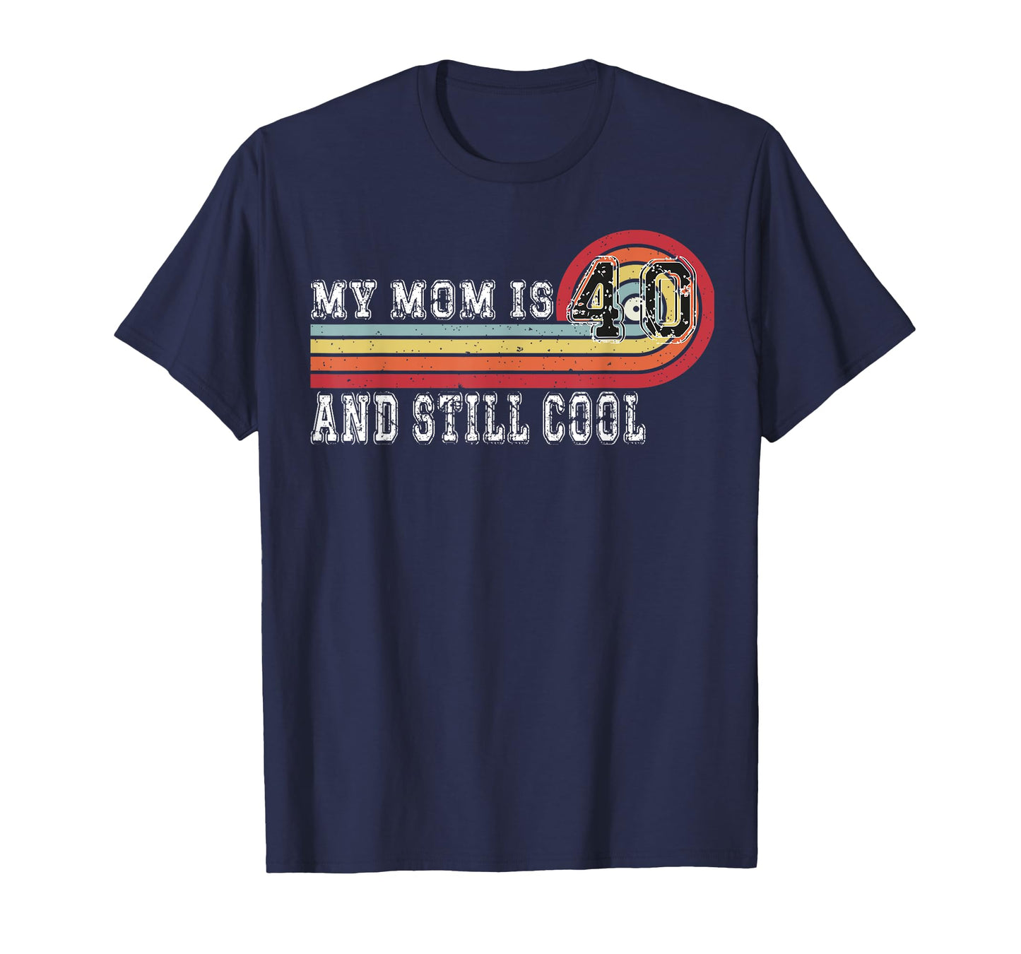 My Mom Is 40 And Still Cool Recto 40 Mom Birthday T-Shirt