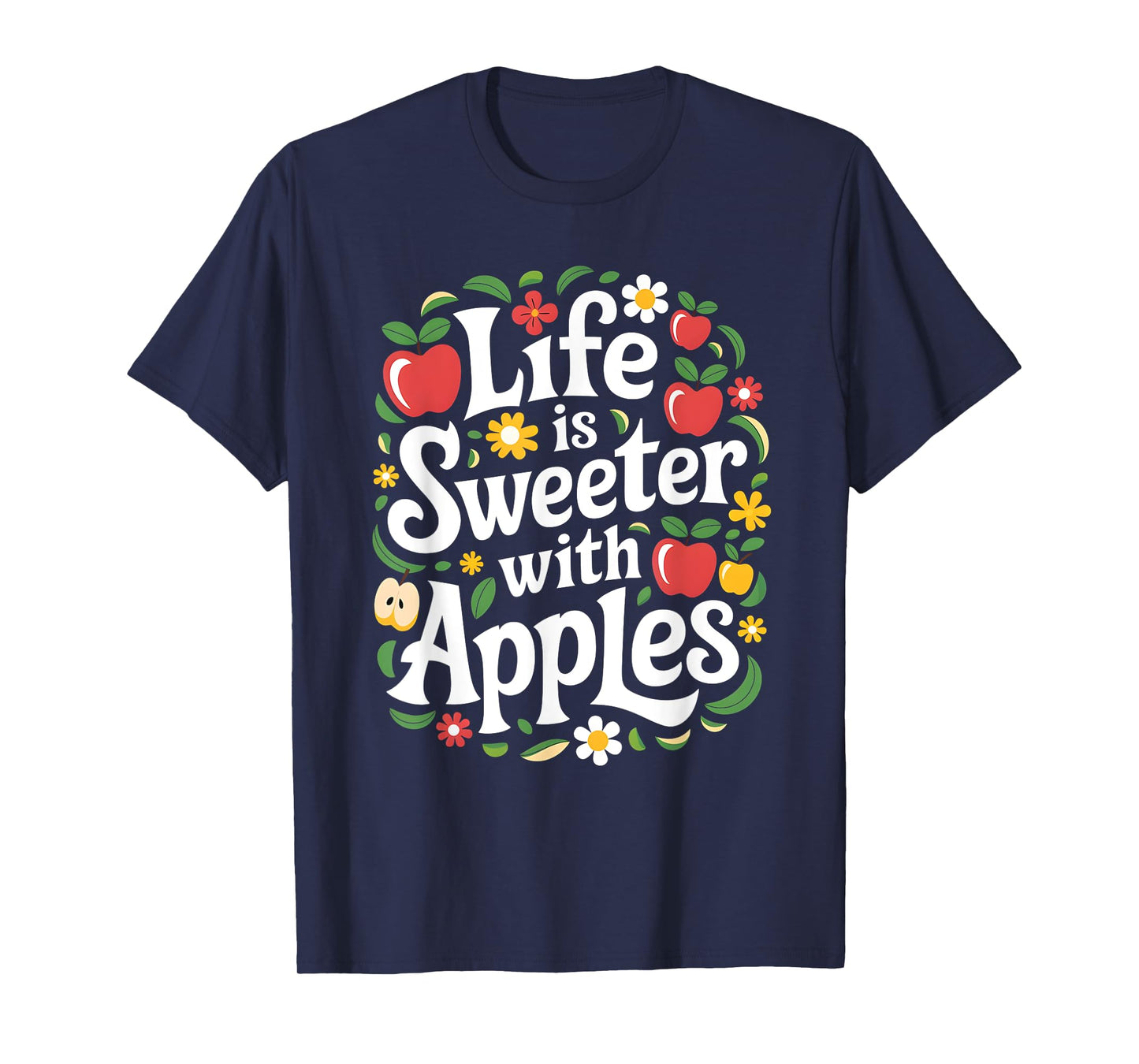 Life Is Sweeter With Apples Apple Picking Lover T-Shirt