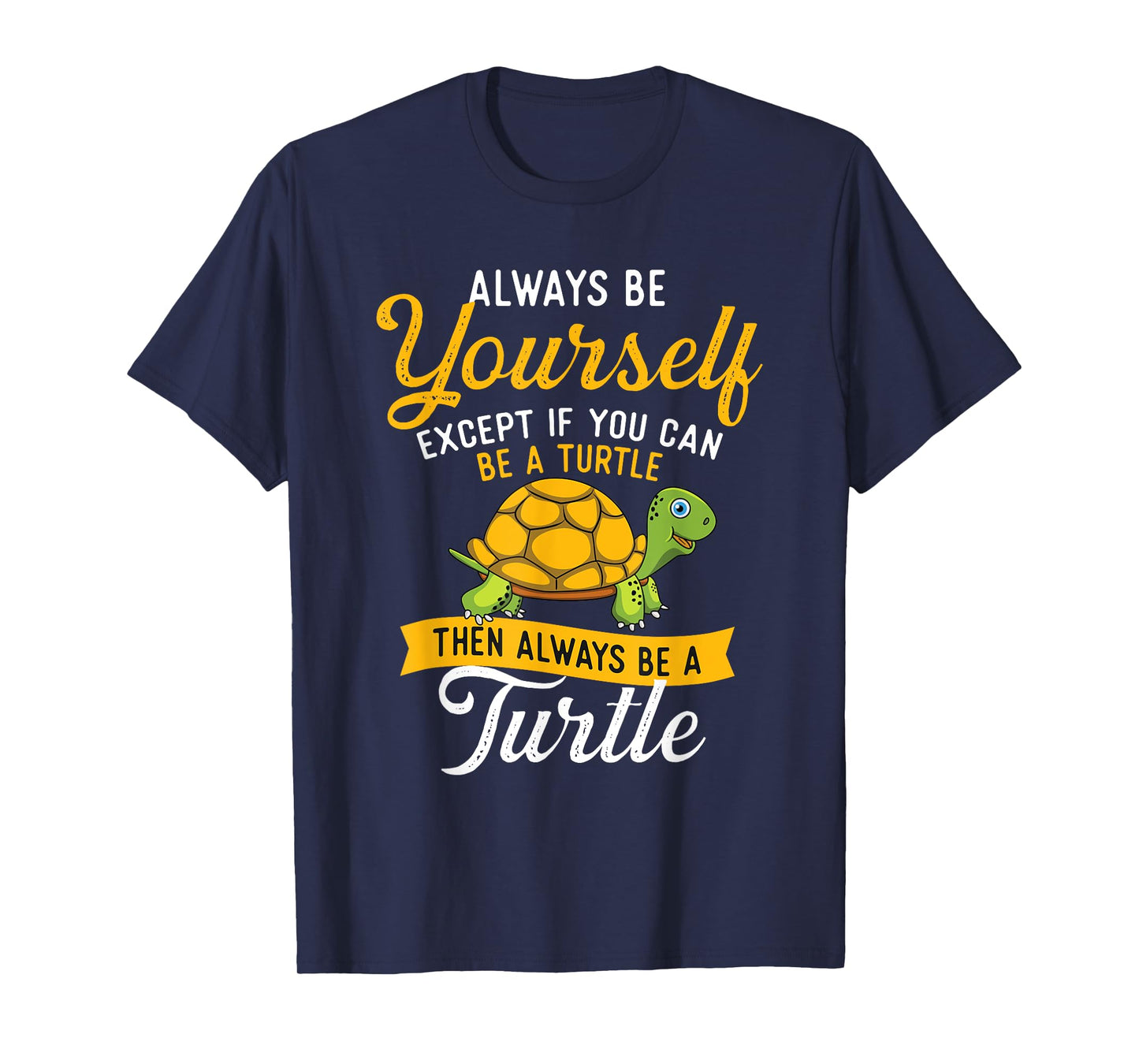Always Be Yourself - Turtle Lover Cute Tortoise Wildlife T-Shirt