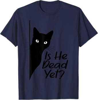 Is-He-Vintage-Dead-Yet Sarcastic Cat Humor Tee T-Shirt