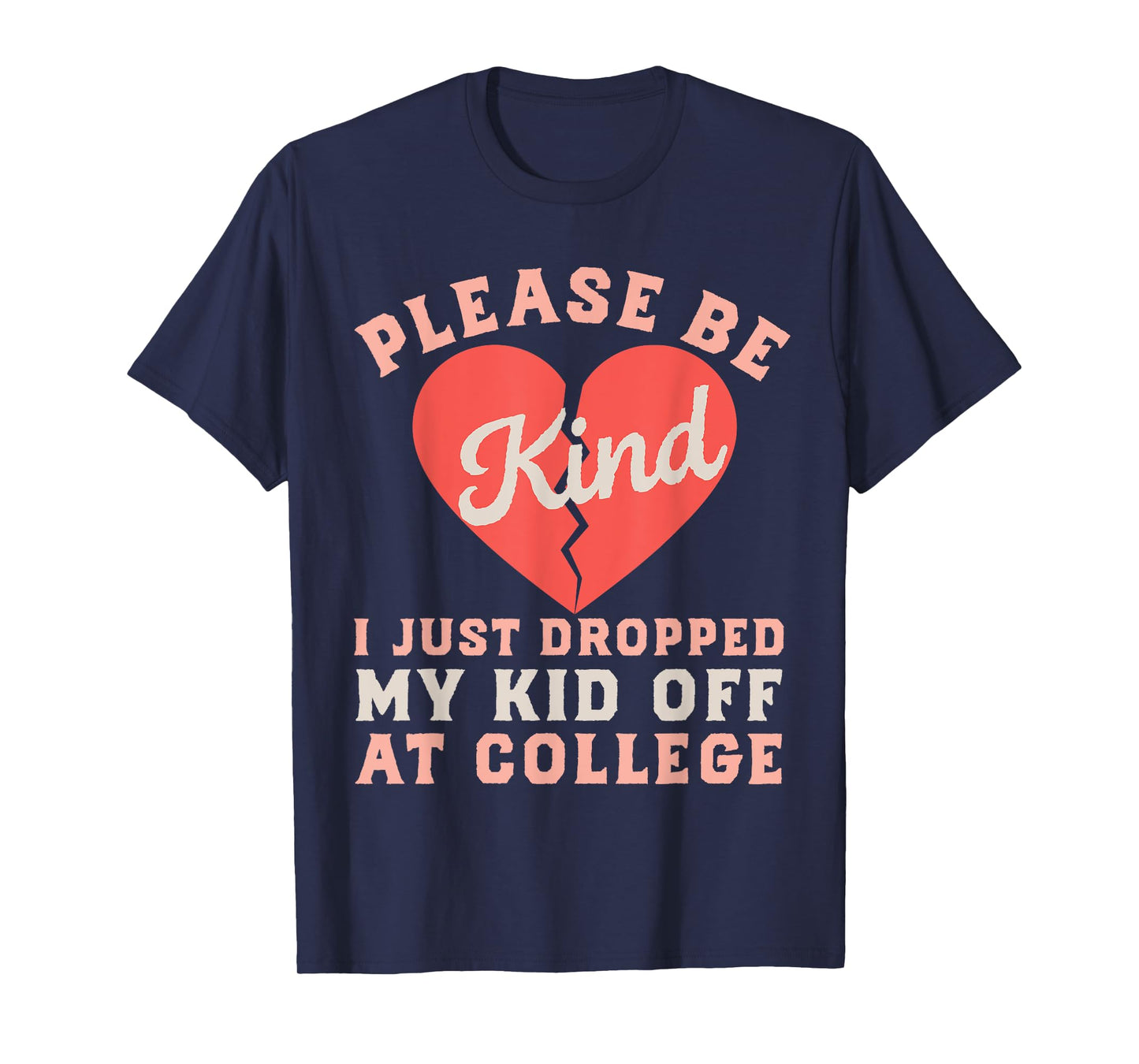 Fragile Just Dropped My Kid Off at College Mom Sad Be Kind T-Shirt