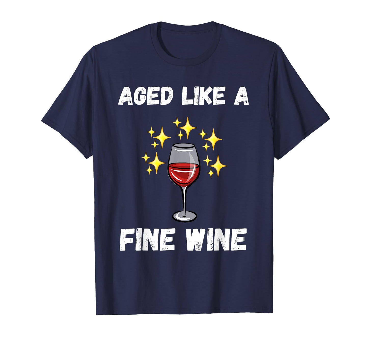 Funny aged like fine wine old people quote senior wine lover T-Shirt