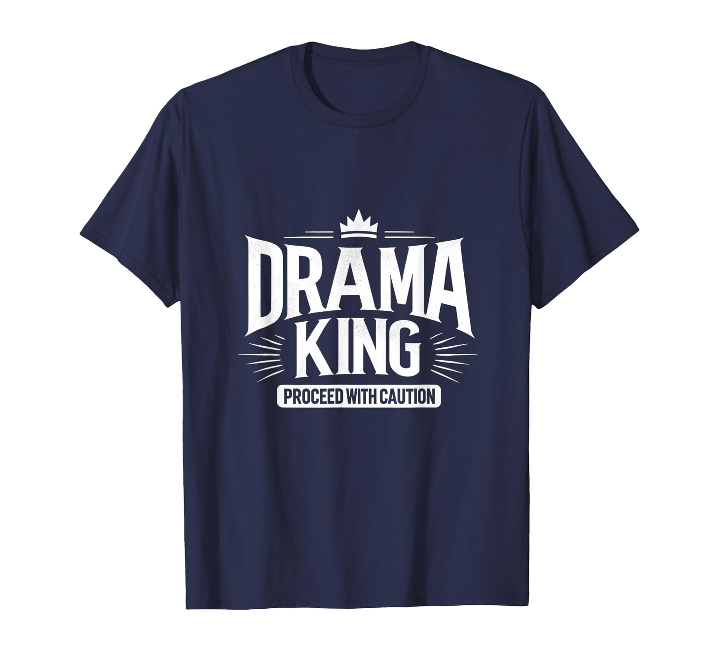 Drama King Proceed With Caution T-Shirt