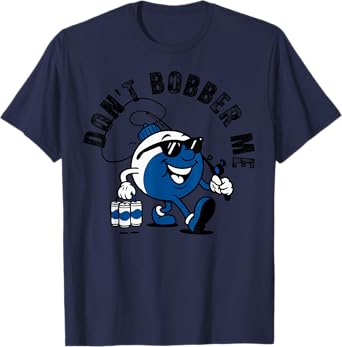 Don't Bobber Me Fishing Funny Fishing Lover Fisherman Gifts T-Shirt