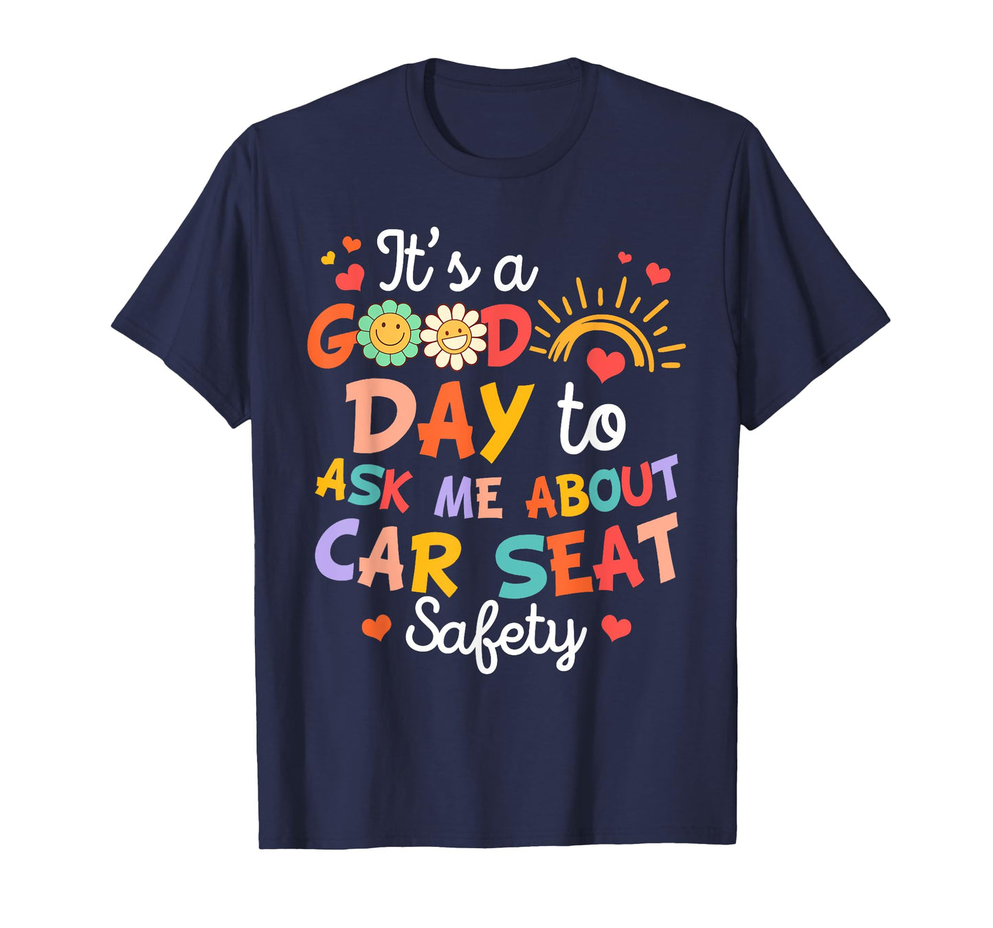 CPST Squad It's A Good Day To Ask Me About Car Seat Safety T-Shirt