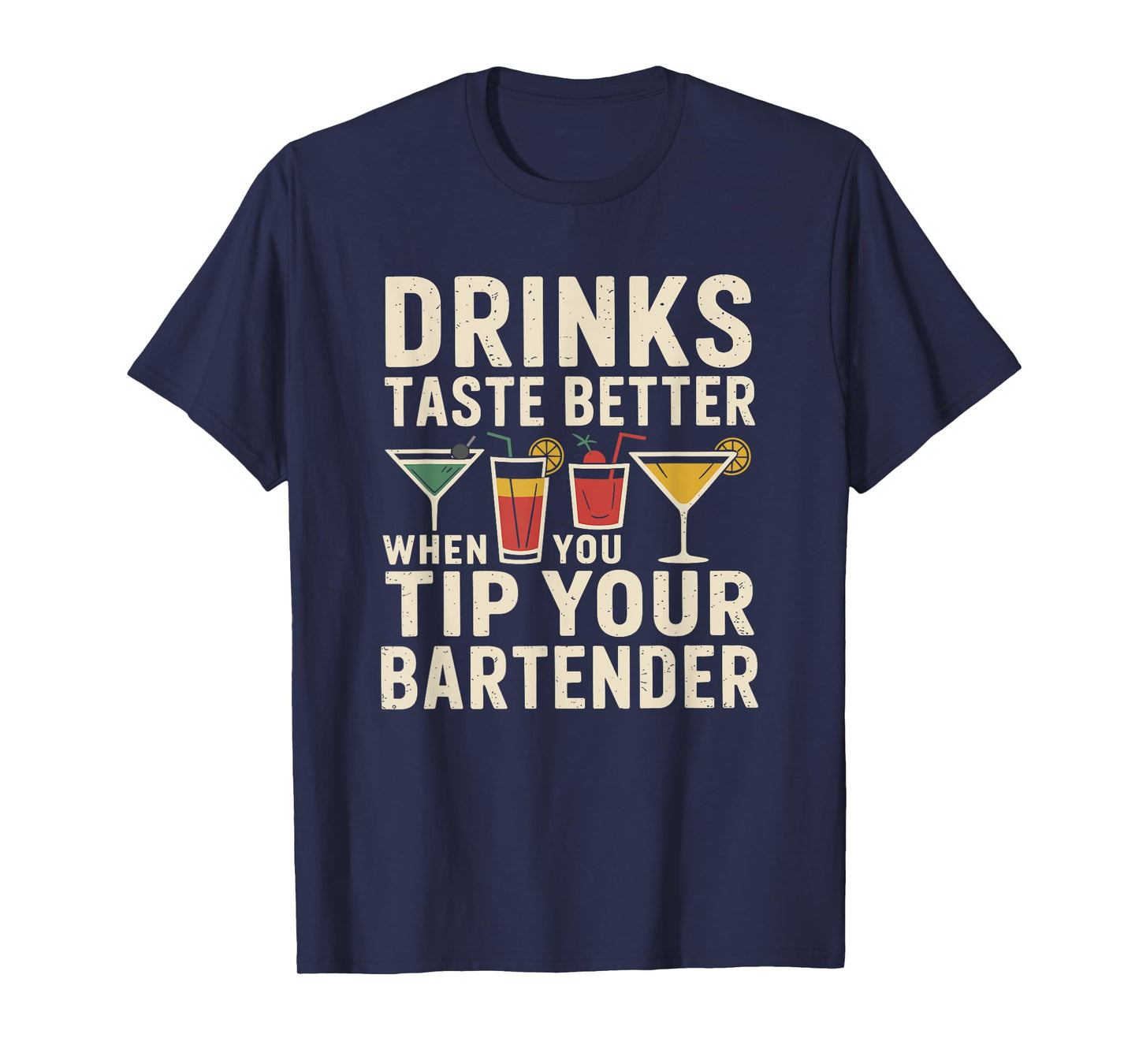 Drinks Taste Better When You Tip Your Bartender, Bartending T-Shirt