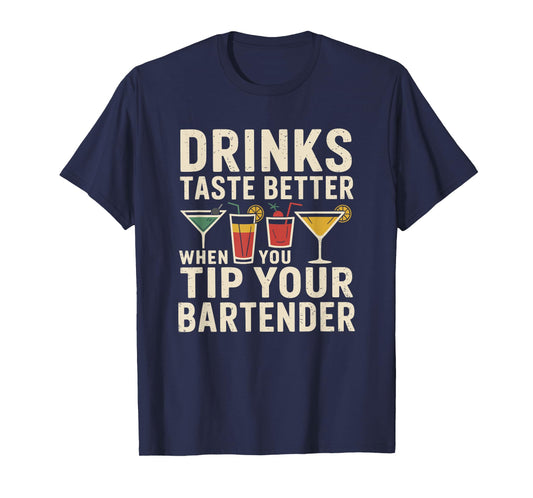 Drinks Taste Better When You Tip Your Bartender, Bartending T-Shirt