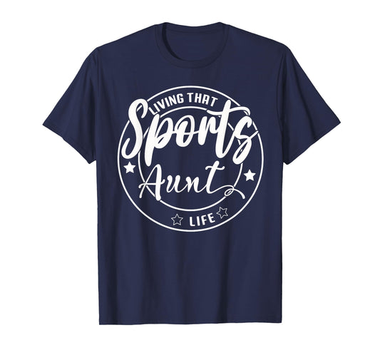 Living That Sports Aunt Life Games Day Mothers Day Sports T-Shirt