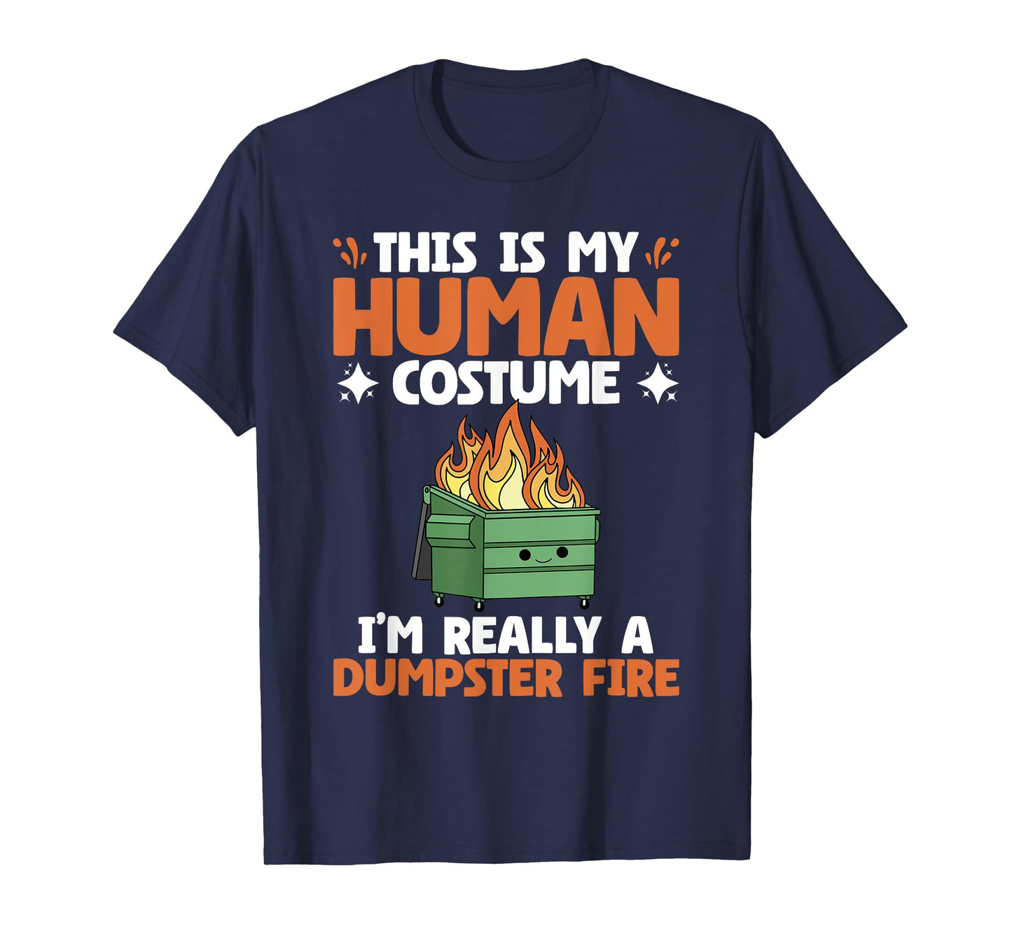 My Human Costume Cute Dumpster On Fire Funny Dumpster Fire T-Shirt
