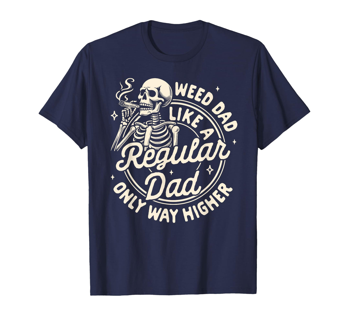 Cannabis Stoned Weed Dad Like A Regular Dad Only Way Higher T-Shirt