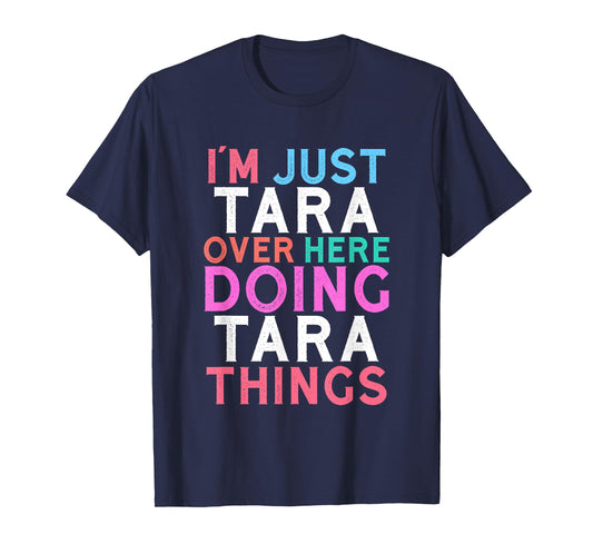 I'm Just Tara Over Here Doing Tara Things Name T-Shirt