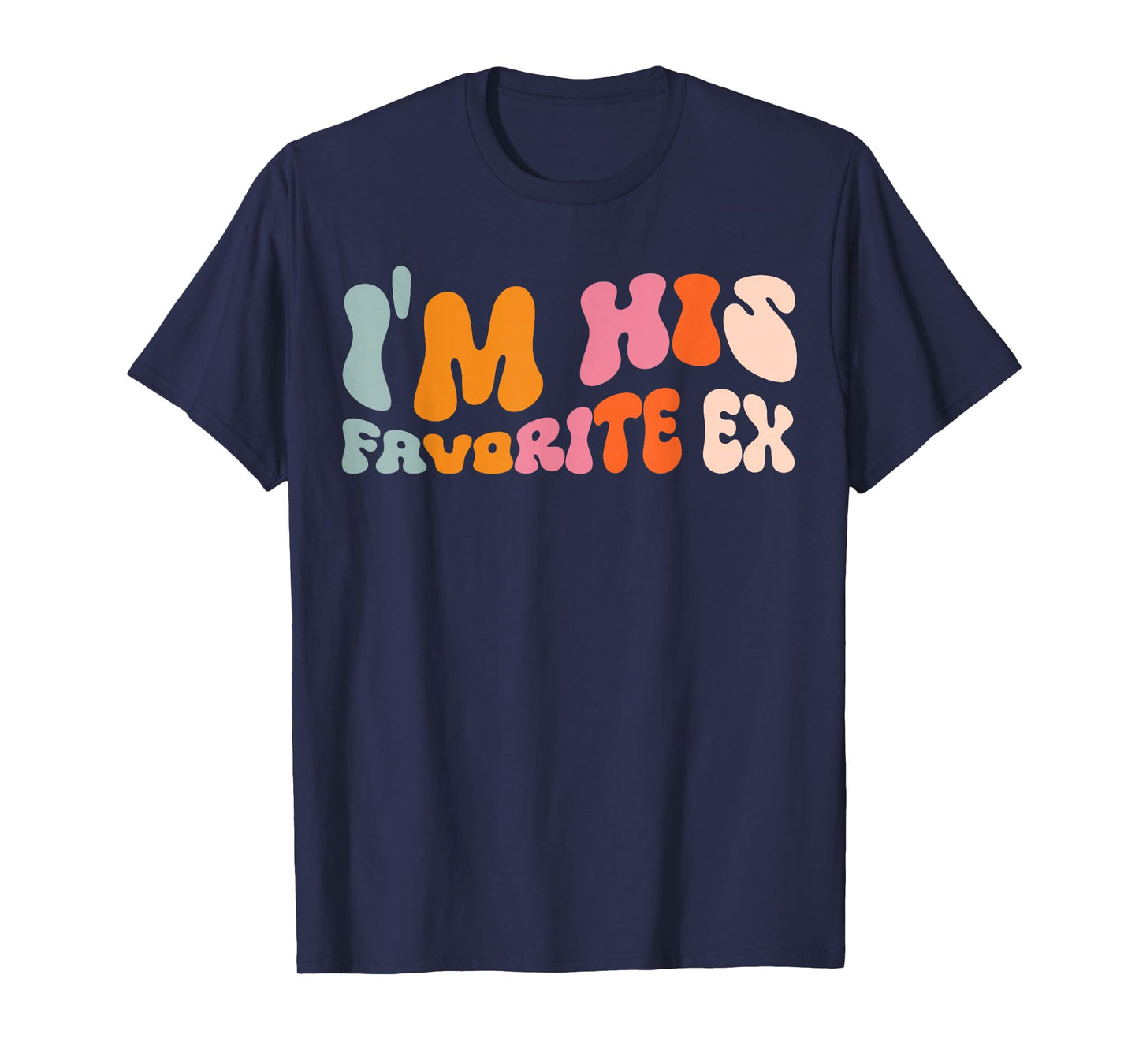 I'm His Favorite Ex T-Shirt