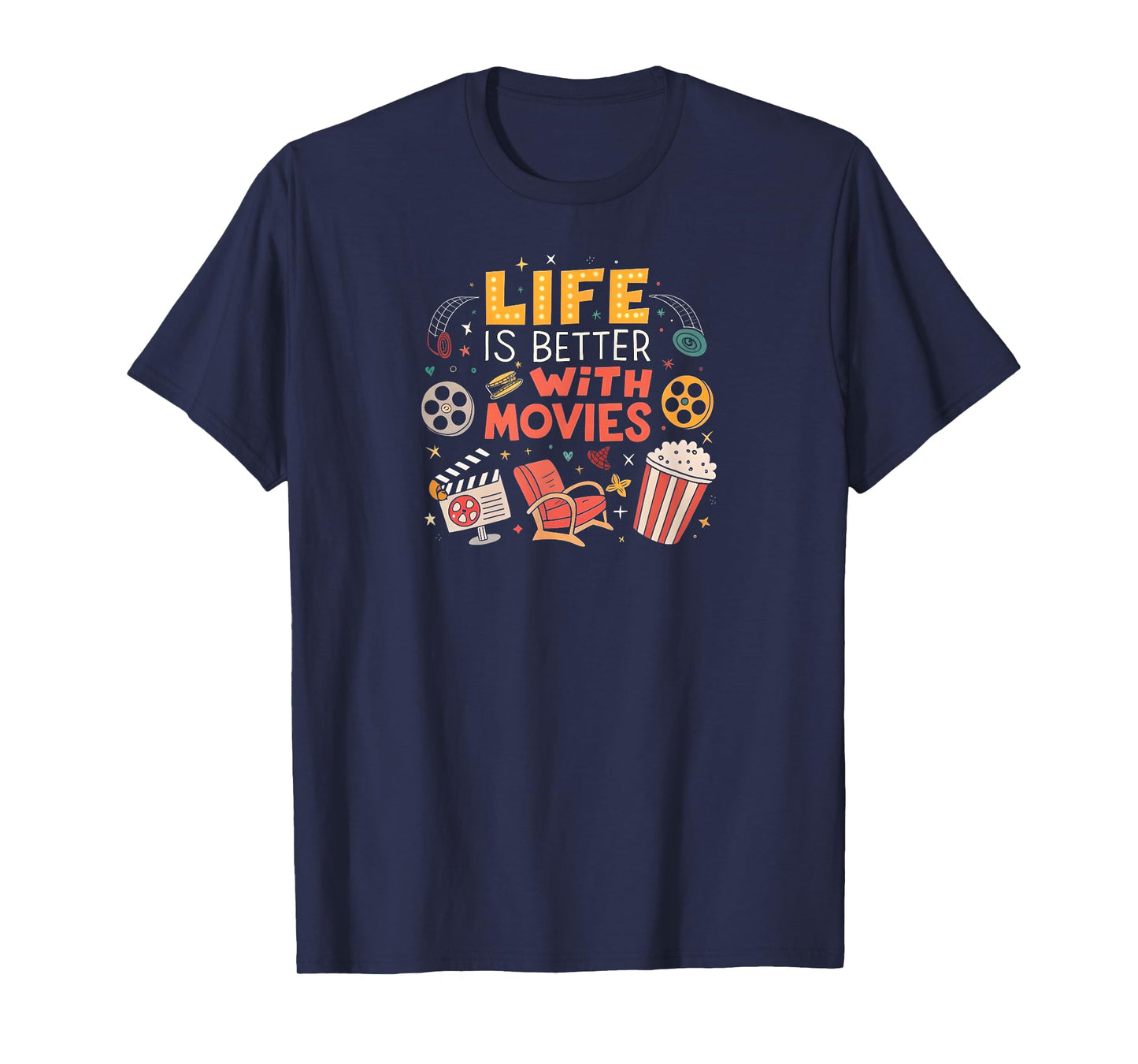 Funny Movie Lover: Life Is Better With Movies T-Shirt