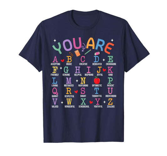 You Are Letters Alphabet Learn ABCs Inspiration Teacher Life T-Shirt
