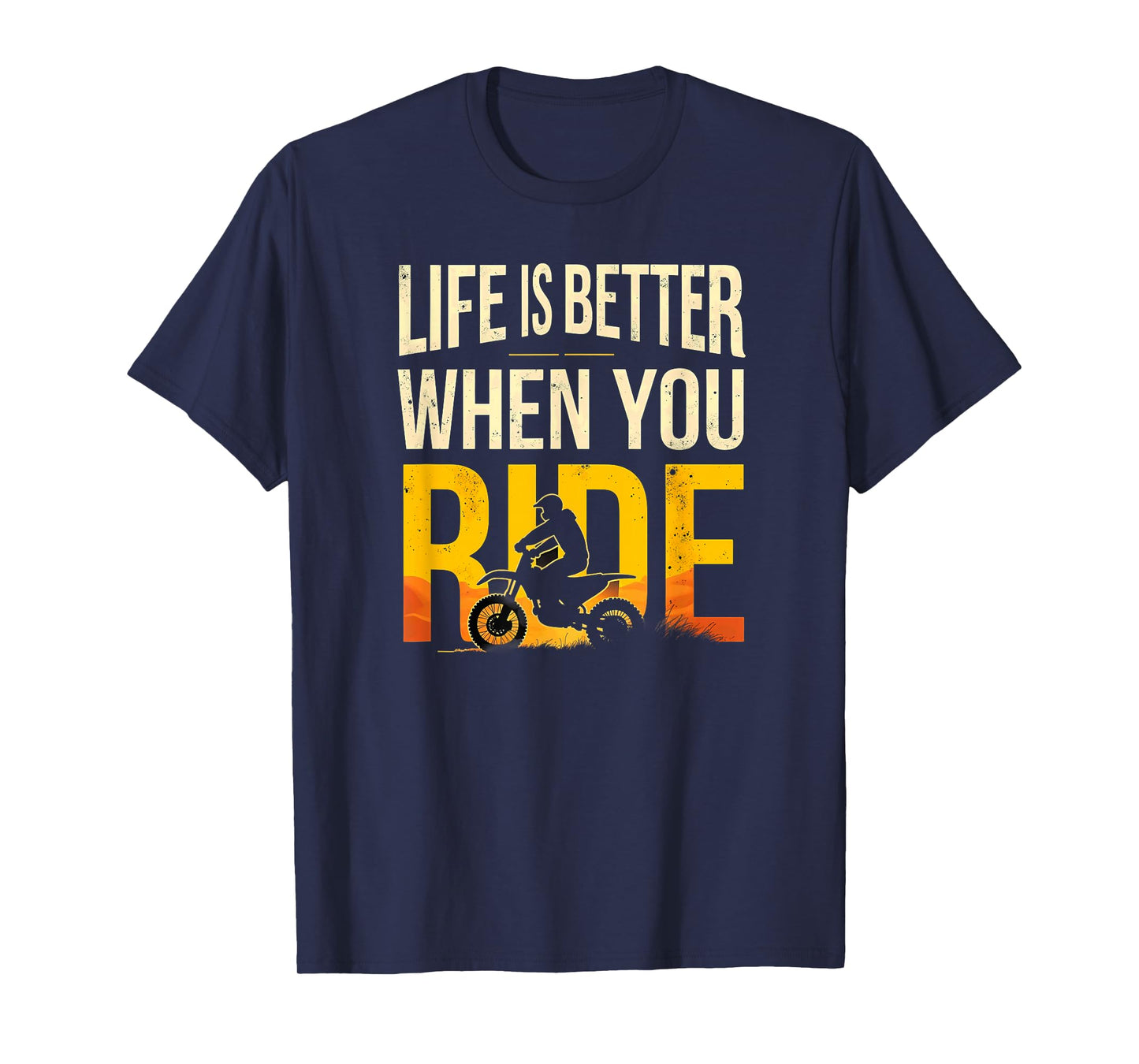 Life is Better When You Ride Dirt Bike Motocross Biking T-Shirt