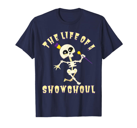 The Life of A Showghoul Funny Halloween Musical Skeleton T-Shirt
