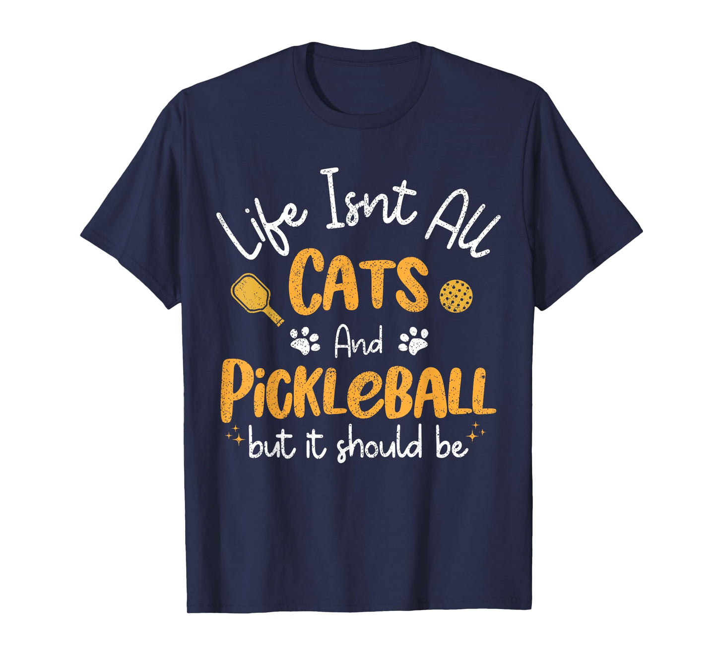 Life Isnt All Cats And Pickleball Pickle Ball Women Men Kids T-Shirt