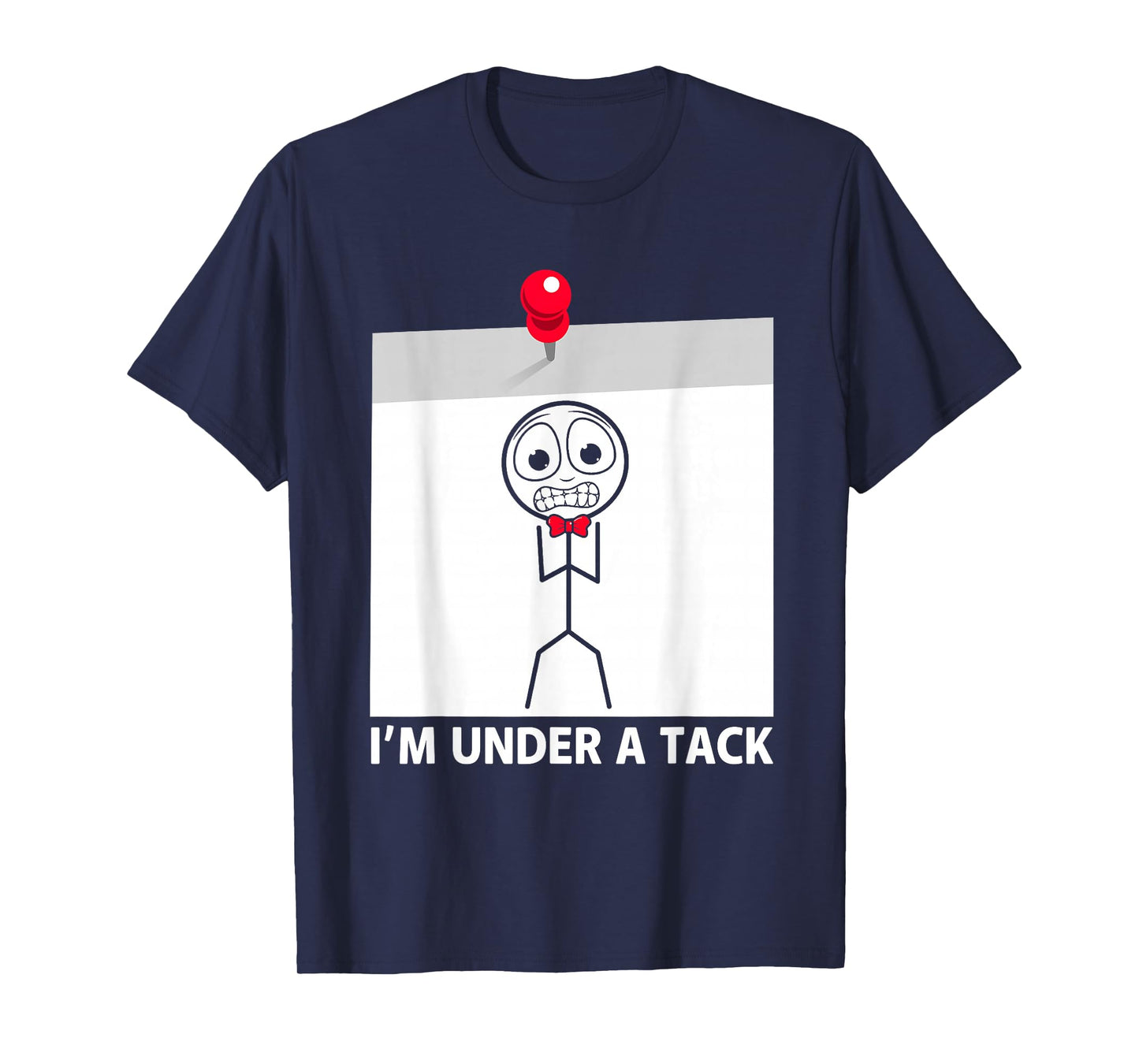 I'm Under A Tack Funny Figure Pun T-Shirt