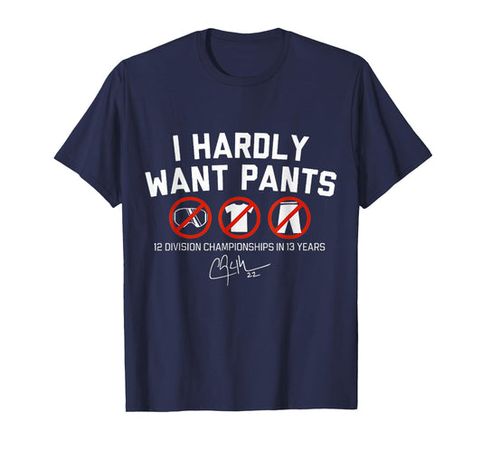 I Hardly Want Pants Funny Casual Wear for Sports Fans T-Shirt
