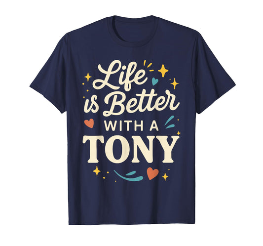 Life Is Better With A TONY T-Shirt Funny Name Tee TONY T-Shirt