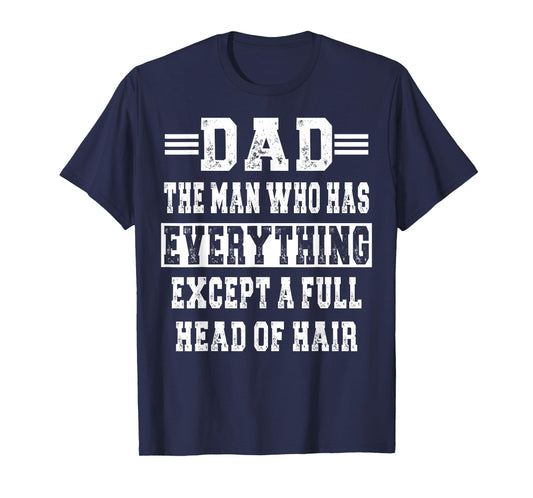 Mens The Man Who Has Everything Except A Full Head Of Hair T-Shirt