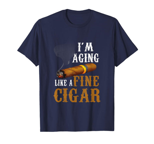 Im Aging Like A Fine Cigar Funny Fathers Day Dad Idea Adult T-Shirt