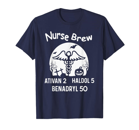 Nurse Brew Ativan 2 Haldol 5 Benadryl 50 Halloween T-Shirt