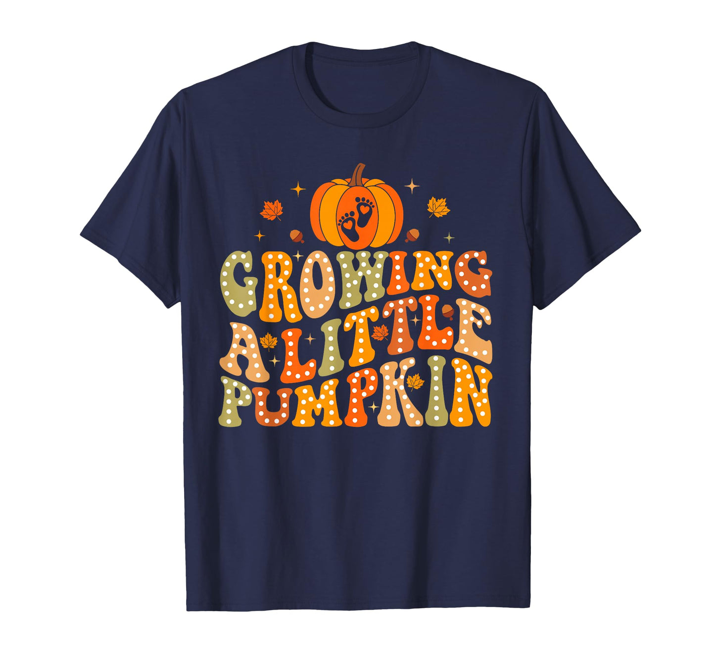 Growing A Little Pumpkin Fall Autumn Pregnancy Thanksgiving T-Shirt