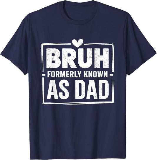 Bruh Formerly Known As Dad Funny Father's Day Dad Joke T-Shirt