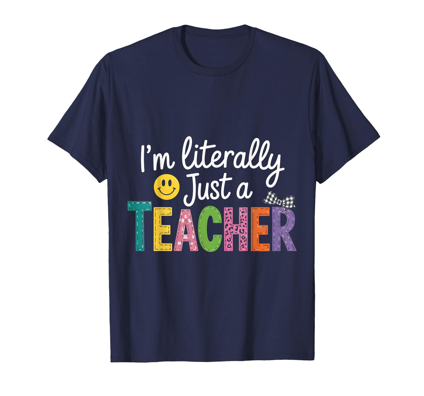 I'm Literally Just A Teacher Funny Teacher Appreciation T-Shirt