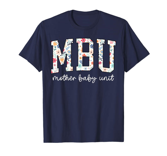 Floral Mother Baby Nurse Cute MBU Unit Nurse Funny OB L&D T-Shirt