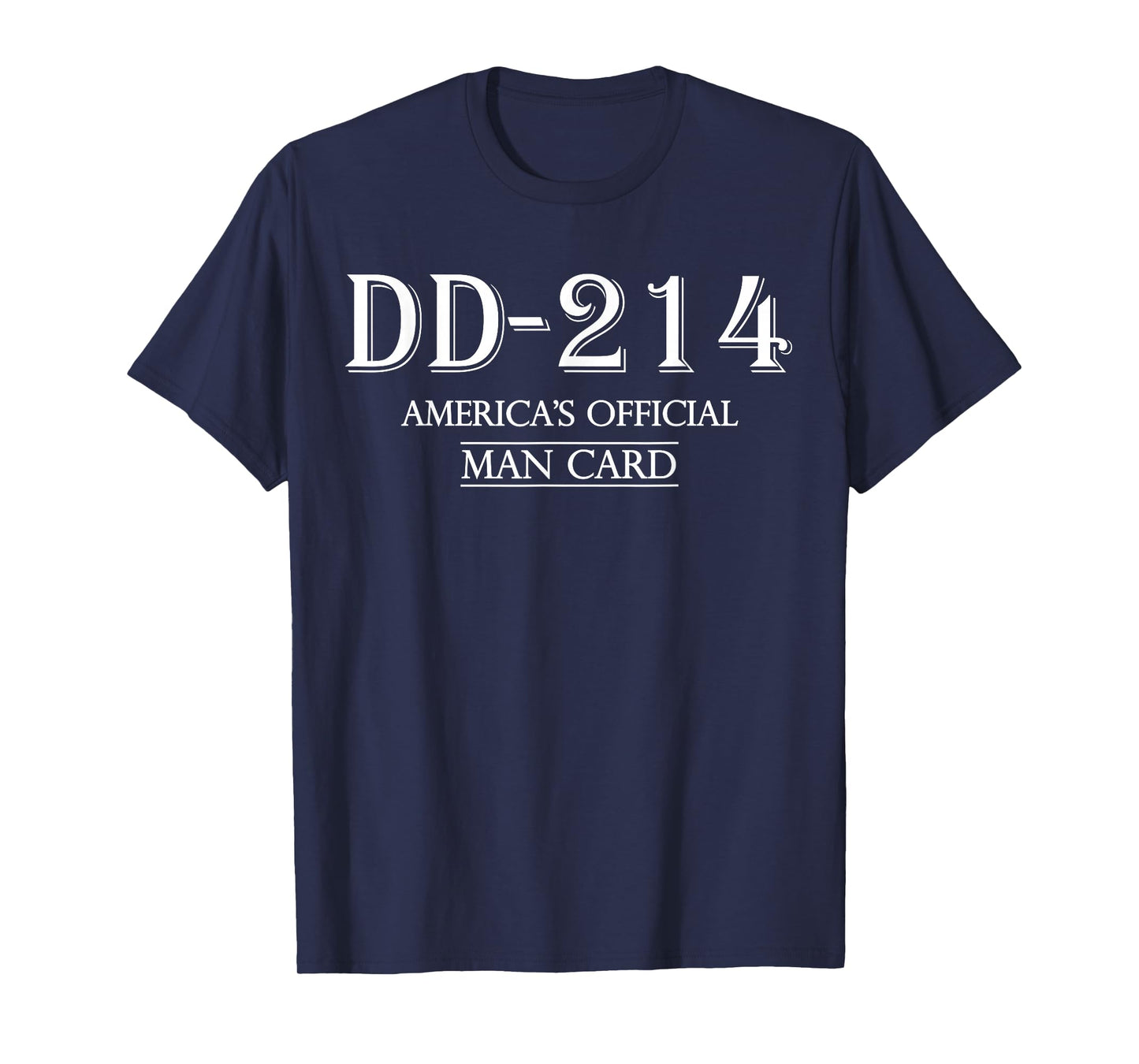 DD-214 America’s Official Man Card, Proud Veteran Military T-Shirt