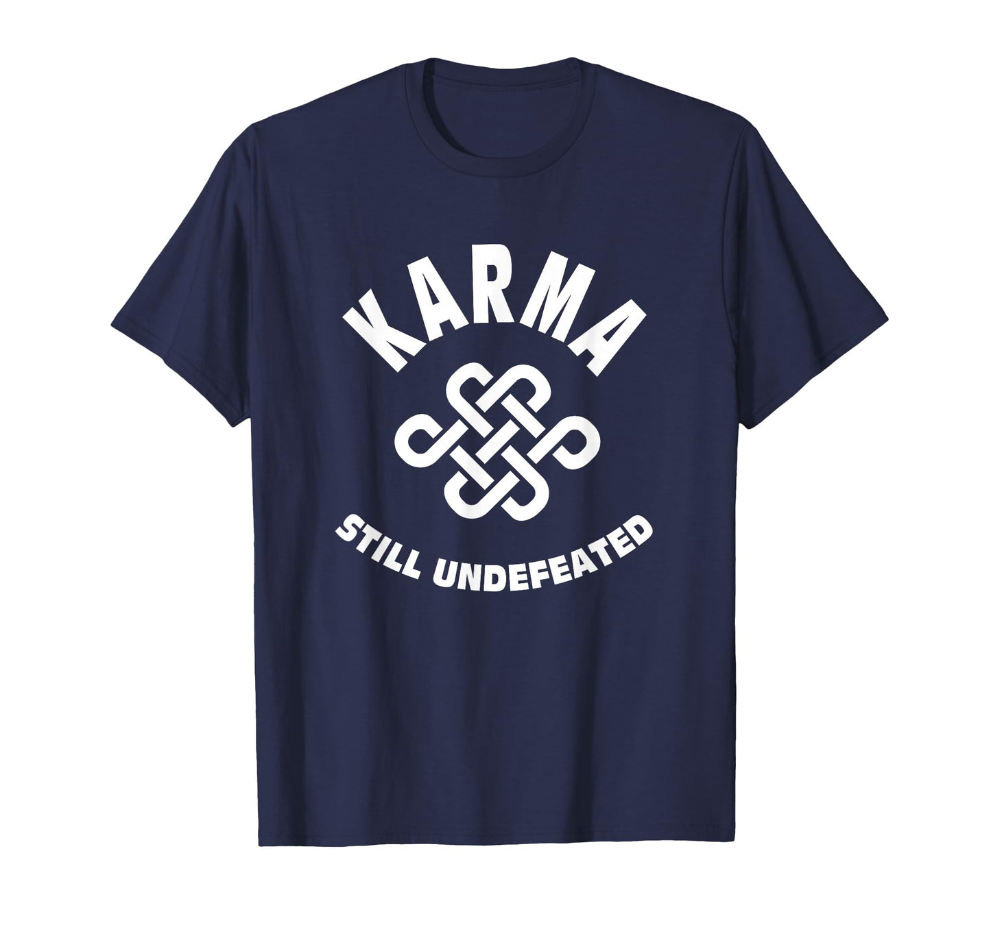 Karma Still Undefeated Quote T-Shirt