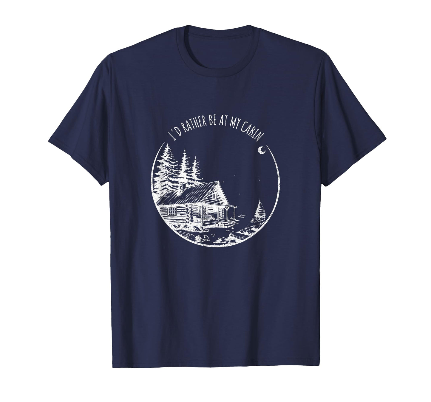 I'd Rather Be At My Cabin - Funny Mountain Life T-Shirt
