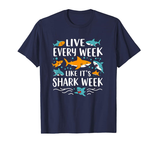 Live Every Week Like It's Shark Lover's Week Funny Shark T-Shirt