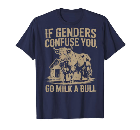 If Genders Confuse You Go Milk A Bull, Funny Bull T-Shirt