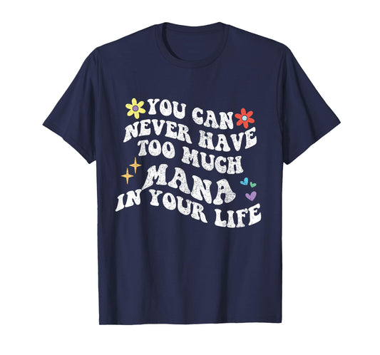 Retro Groovy You Can Never Have Too Much Mana In Your Life T-Shirt