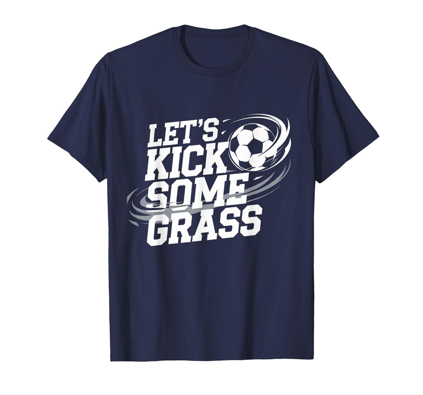 Let's Kick Some Grass Funny Soccer Lover Player Football T-Shirt