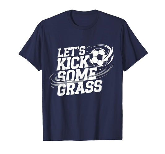 Let's Kick Some Grass Funny Soccer Lover Player Football T-Shirt
