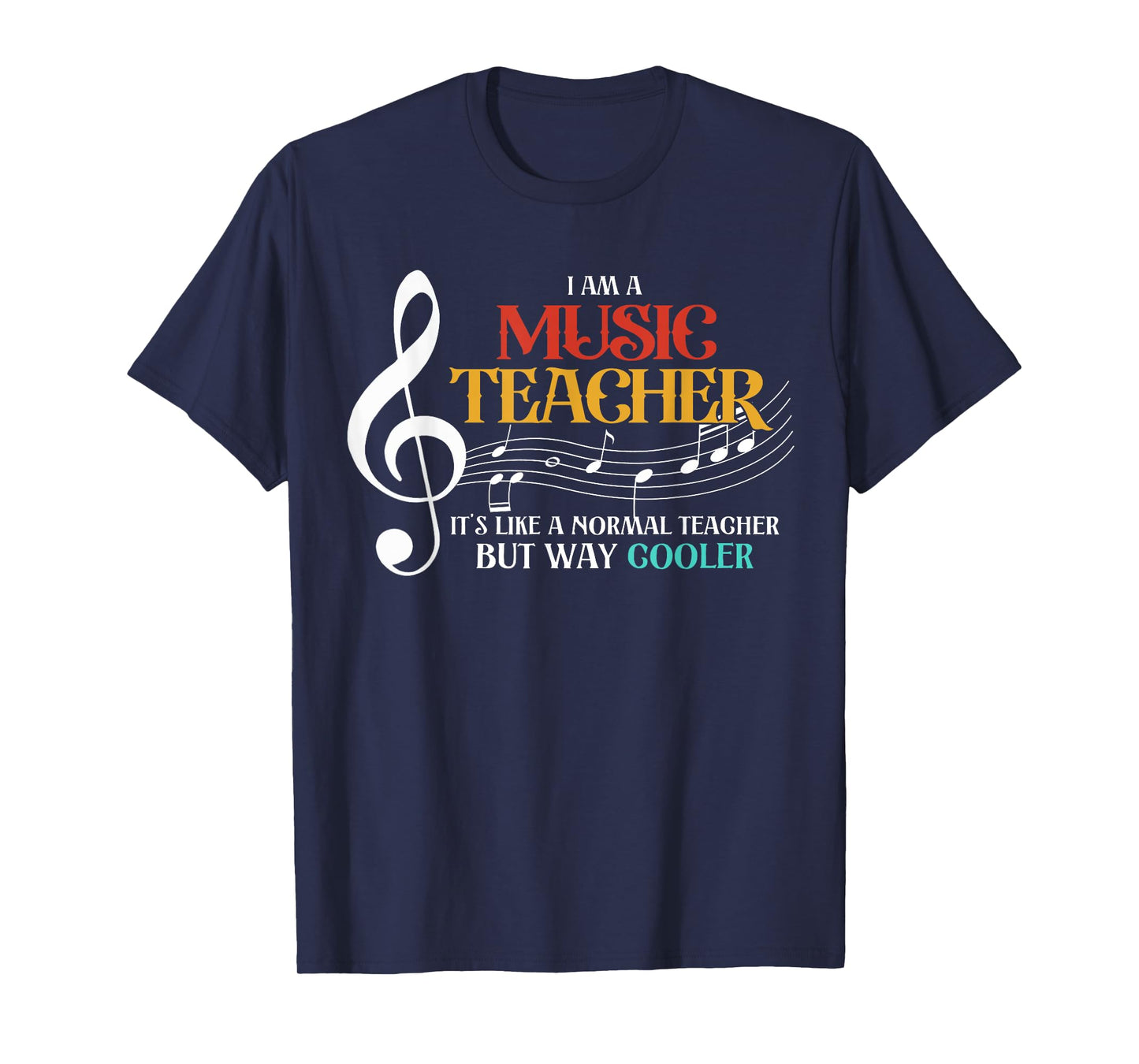 I'm A Music Teacher Its Like A Normal Teacher But Way Cooler T-Shirt