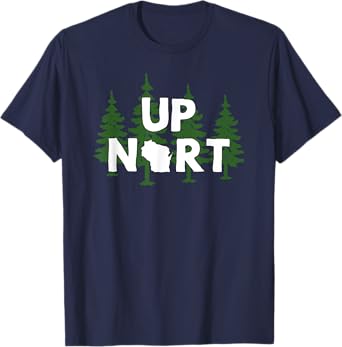 Up Nort Wisconsin t-shirt | Yooper Up North shirt T-Shirt