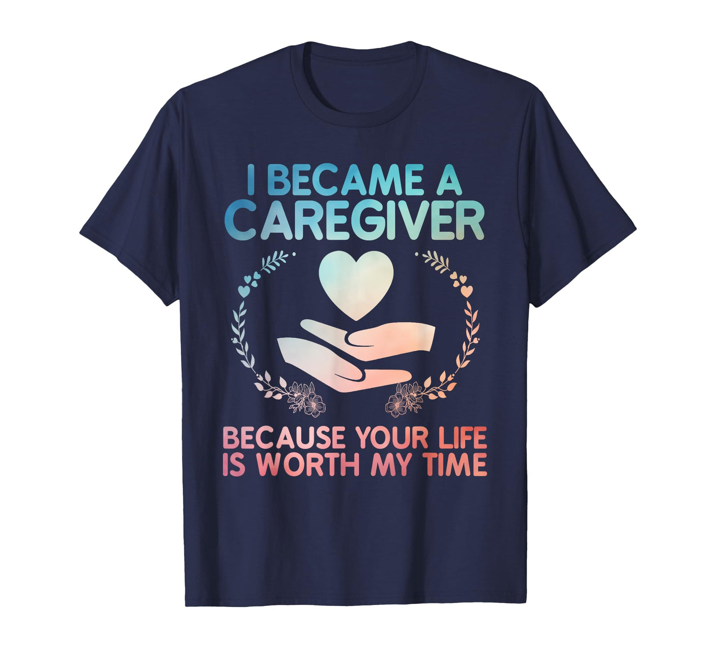 Caregiver Art For Men Women Medical Health Worker Caregiver T-Shirt