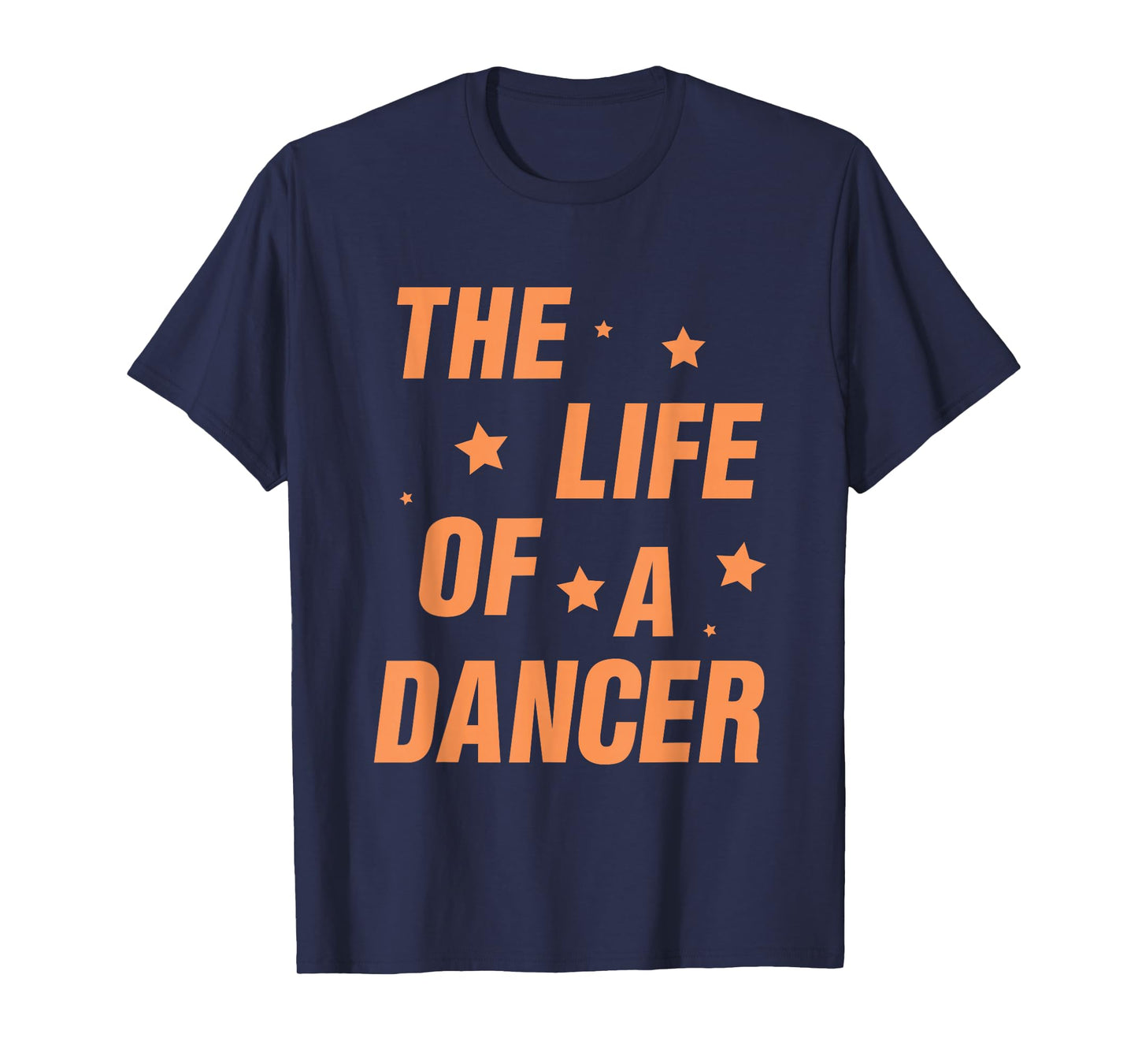 Music Show Fans The Life of A Dancer T-Shirt